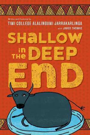 Shallow In The Deep End by Jared Thomas, Tiwi College Alalinguwi Jarrakarlinga