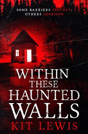 Within These Haunted Walls by Kit Lewis