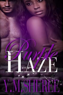 Purple Haze by Y. M. Sheree