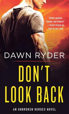 Don't Look Back: An Unbroken Heroes Novel by Dawn Ryder