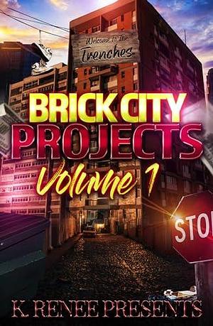 Brick City Projects Anthology: Volume 1 by K. Renee Presents, K. Renee Presents, Kiara Neufville, Shay Davis