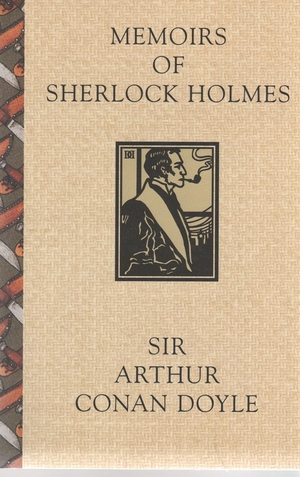 The Memoirs of Sherlock Holmes  by Arthur Conan Doyle