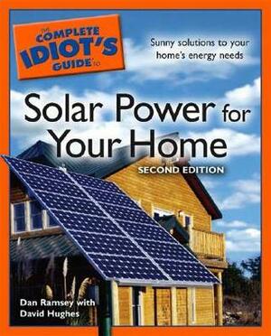 The Complete Idiot's Guide to Solar Power for your Home by Dan Ramsey, David Hughes