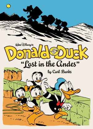 Walt Disney's Donald Duck: Lost in the Andes by R. Fiore, Rich Kreiner, Gary Groth, Carl Barks, Alberto Beccatini, Donald Ault, Francesco Stajeno, Craig Fischer, Stefano Priarone, Jared Gardner, Leonardo Gori