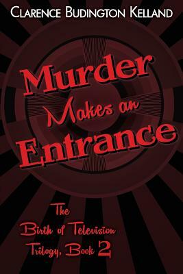 Murder Makes an Entrance by Clarence Budington Kelland