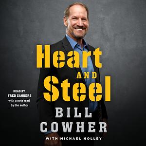 Heart and Steel by Bill Cowher