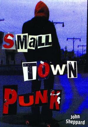 Small Town Punk by John Sheppard