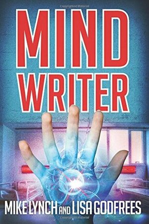 Mind Writer by Deb Haggerty, Mike Lynch, Lisa Godfrees