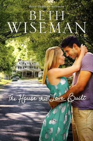 The House that Love Built by Beth Wiseman