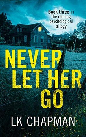 Never Let Her Go by L.K. Chapman