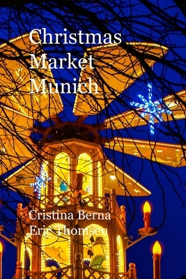 Christmas Market Munich by Eric Thomsen, Cristina Berna