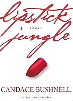 Lipstick Jungle by Marlies Ruß, Candace Bushnell