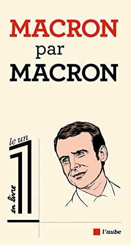 Macron par Macron by Emmanuel Macron, Éric Fottorino