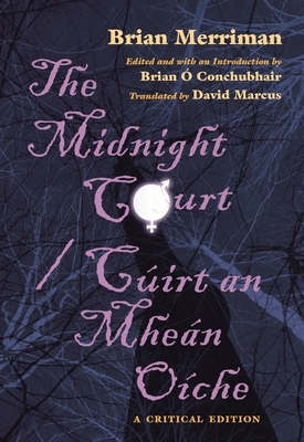 Midnight Court/Cuirt an Mhean Oiche: A Critical Edition by Brian Merriman