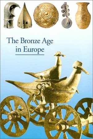 Discoveries: Bronze Age in Europe by Jean-Pierre Mohen, Christiane Eluère
