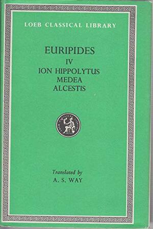 Euripides IV: Ion/Hippolytus/Medea/Alcestis by Euripides