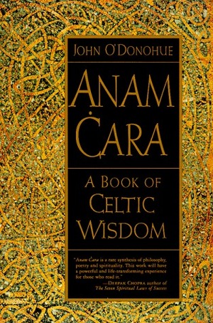 Anam Cara: A Book of Celtic Wisdom by John O'Donohue