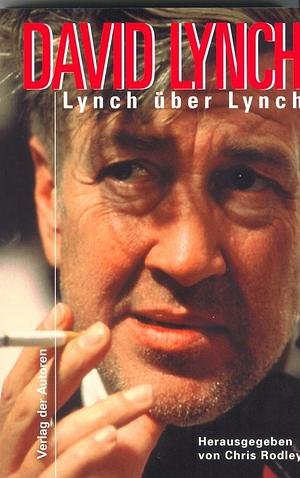 Lynch über Lynch by Chris Rodley