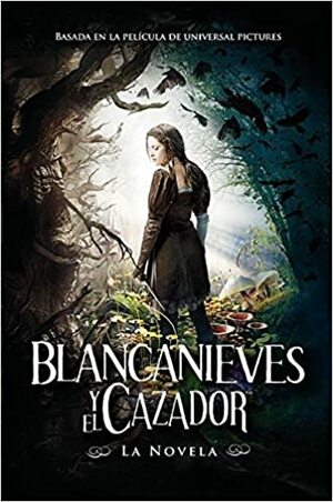 Blancanieves y el cazador by Lily Blake, Hossein Amini, Evan Daugherty, John Lee Hancock