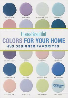 House Beautiful Colors for Your Home: 493 Designer Favorites by 