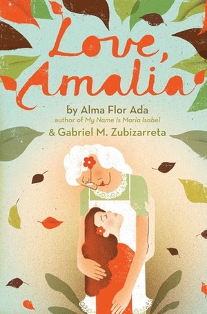 Love, Amalia by Gabriel M. Zubizarreta, Alma Flor Ada