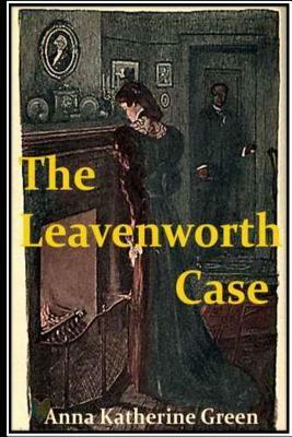 The Leavenworth Case by Anna Katharine Green