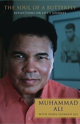 The Soul of a Butterfly: Reflections on Life's Journey by Muhammad Ali