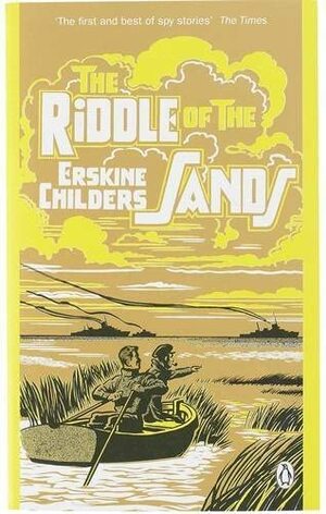 The Riddle of the Sands: A Record of Secret Service by Erskine Childers
