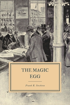 The Magic Egg: And Other Stories by Frank R. Stockton