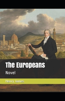 The Europeans [Annotated] by Henry James