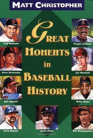 Great Moments in Baseball History by Matt Christopher