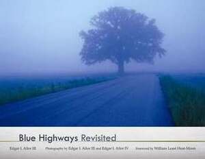 Blue Highways Revisited by William Least Heat-Moon, Edgar I. Ailor IV, Edgar I. Ailor III