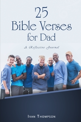 25 Bible Verses for Dads by Ivan Thompson