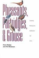 Pheasants, Partridges, and Grouse: A Guide to the Pheasants, Partridges, Quails, Grouse, Guineafowl, Buttonquails, and Sandgrouse of the World by Philip J. K. McGowan, Steve Madge, Guy M. Kirwan