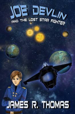 Joe Devlin: And The Lost Star Fighter by James R. Thomas