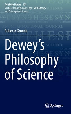 Dewey's Philosophy of Science by Roberto Gronda