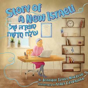 Story of a New Israeli: Sippura shel Olah Chadashah by Jennifer Tzivia MacLeod