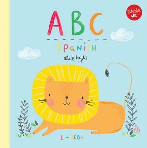 Little Concepts: ABC Spanish: Take a Fun Journey Through the Alphabet and Learn Some Spanish! by Aless Baylis