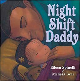 Night Shift Daddy by Eileen Spinelli