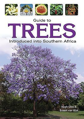 Guide to Trees Introduced Into South Africa by Hugh Glen, Braam Van Wyk