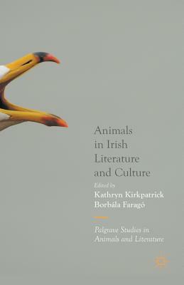 Animals in Irish Literature and Culture by Borbála Faragó, Kathryn Kirkpatrick