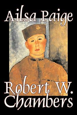 Ailsa Paige by Robert W. Chambers, Fiction, Espionage, War & Military by Robert W. Chambers