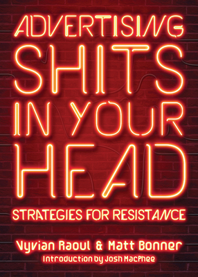 Advertising Shits in Your Head by Vyvian Raoul, Matt Bonner