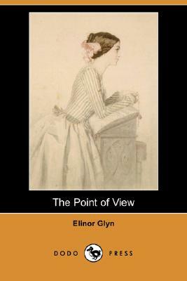 The Point of View (Dodo Press) by Elinor Glyn