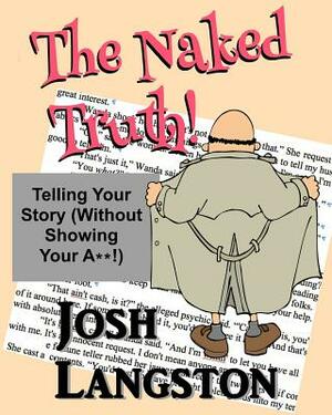 The Naked Truth!: Telling Your Story (Without Showing Your A**!) by Josh Langston