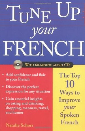 Tune Up Your French: Top 10 Ways to Improve Your Spoken French by Natalie Schorr