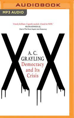 Democracy and Its Crisis by A.C. Grayling