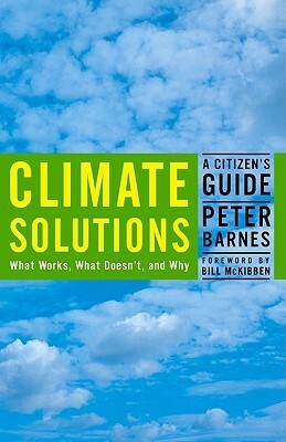 Climate Solutions: A Citizen's Guide by Peter Barnes, Bill McKibben