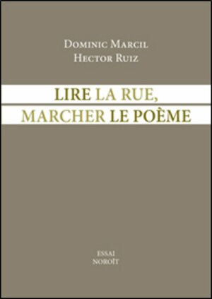 Lire la rue, marcher le poème by Hector Ruiz, Dominic Marcil