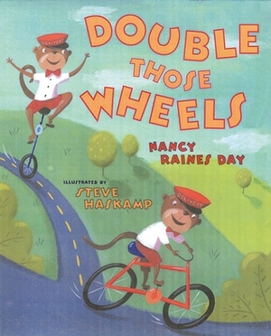 Double Those Wheels by Nancy Raines Day, Steve Haskamp